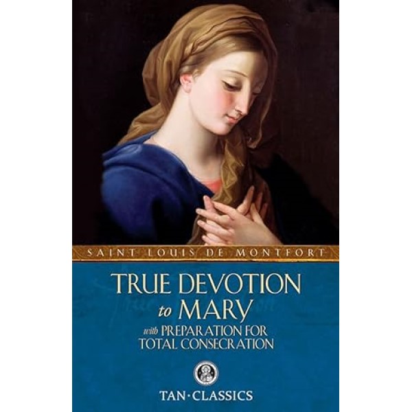 True Devotion to Mary with Preparation for Total Consecration
