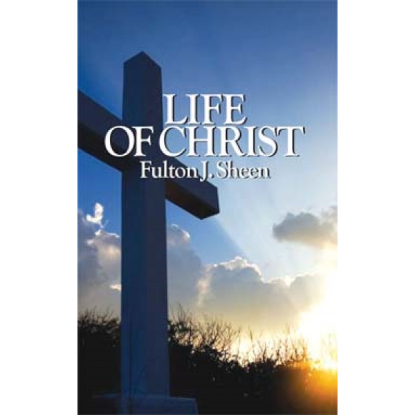 Life Of Christ by Archbishop Fulton Sheen