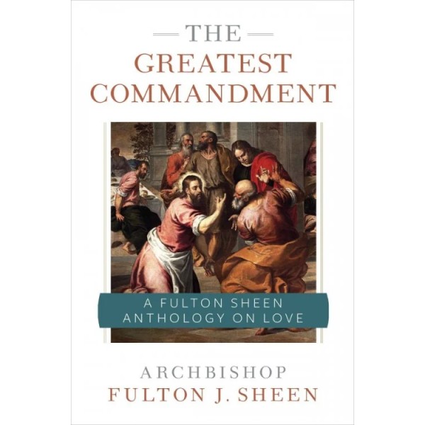 The Greatest Commandment by Archbishop Fulton Sheen