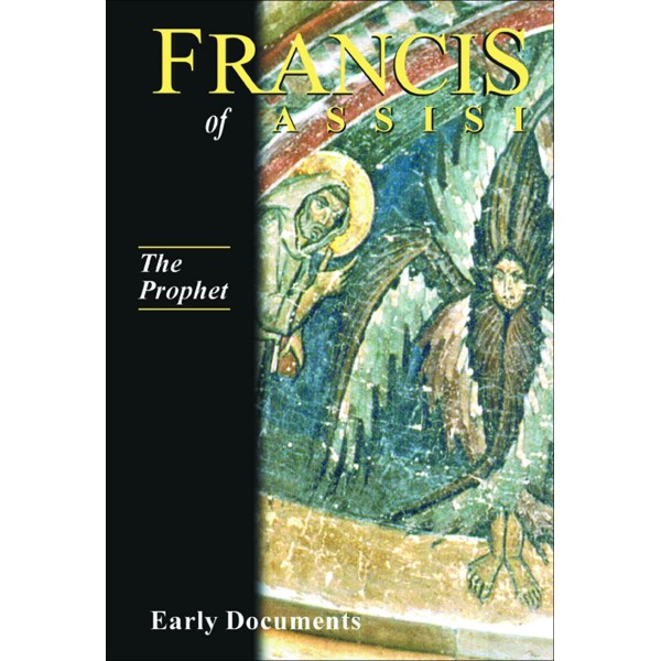 Francis of Assisi: The Prophet Early Documents: Volume III