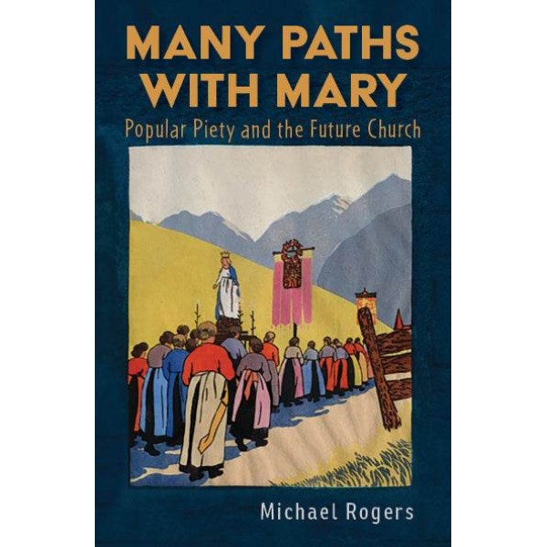 Many Paths with Mary: Popular Piety and the Future Church