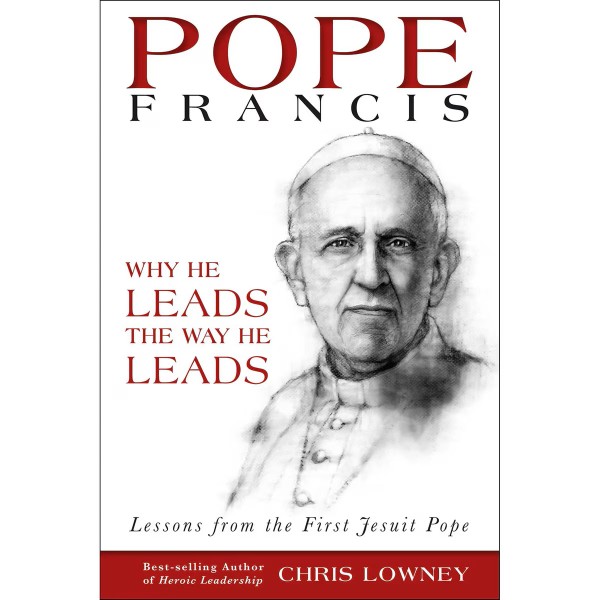 Pope Francis: Why He Leads the Way He Leads