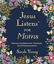 Jesus Listens for Moms, Padded Hardcover, with Full Scriptures: Prayers for Strength, Comfort, and Encouragement (A 50-Day Devotional)