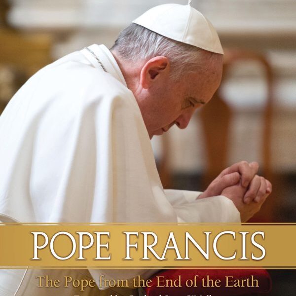 Pope Francis : The Pope from the End of the Earth